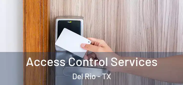 Access Control Services Del Rio - TX