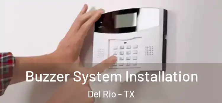 Buzzer System Installation Del Rio - TX