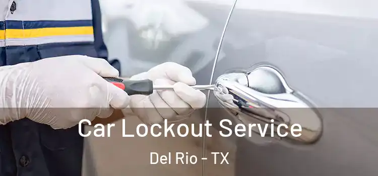 Car Lockout Service Del Rio - TX
