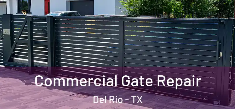 Commercial Gate Repair Del Rio - TX