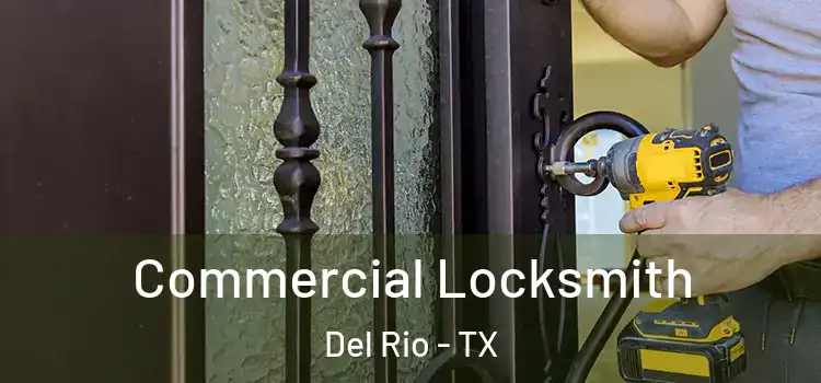Commercial Locksmith Del Rio - TX