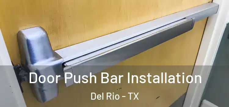 Door Push Bar Installation Del Rio - TX