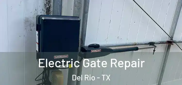 Electric Gate Repair Del Rio - TX