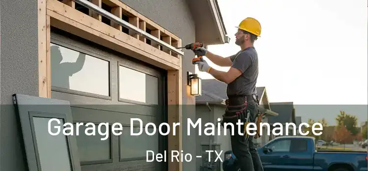Garage Door Maintenance Del Rio - TX