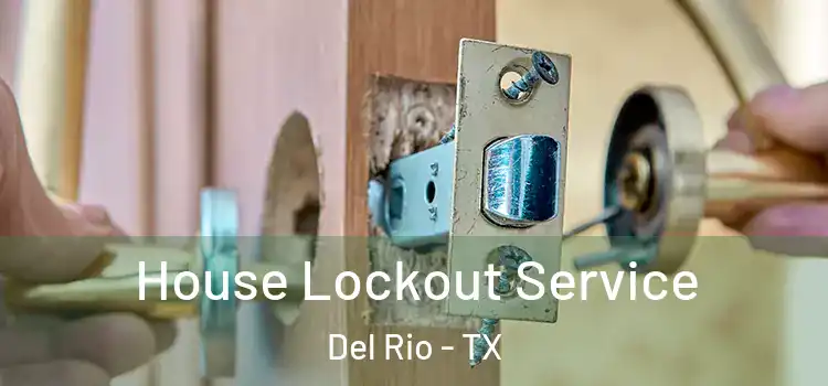 House Lockout Service Del Rio - TX