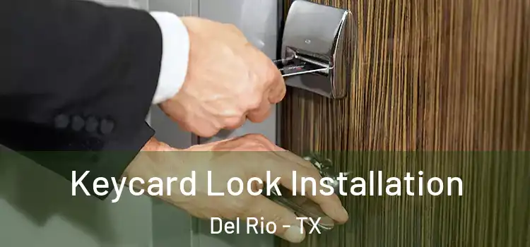 Keycard Lock Installation Del Rio - TX