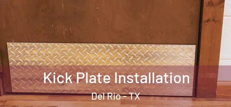 Kick Plate Installation Del Rio - TX