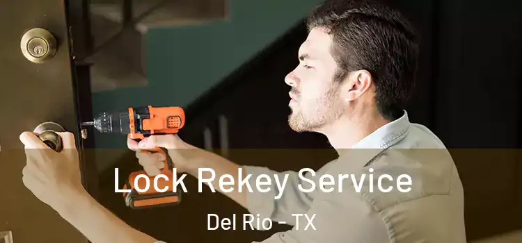 Lock Rekey Service Del Rio - TX