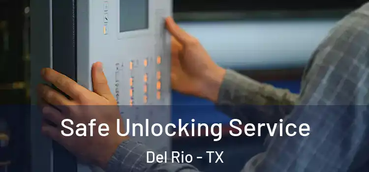 Safe Unlocking Service Del Rio - TX