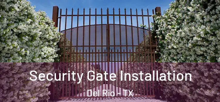 Security Gate Installation Del Rio - TX