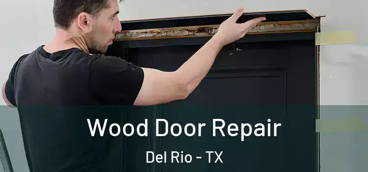 Wood Door Repair Del Rio - TX