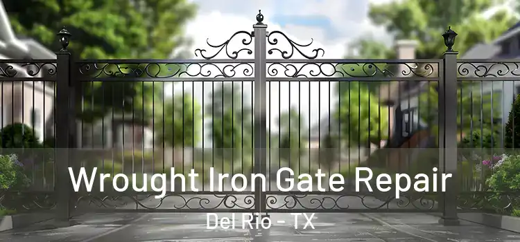 Wrought Iron Gate Repair Del Rio - TX